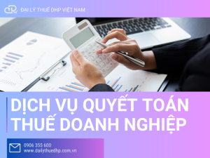 Dịch vụ Quyết Toán Thuế Doanh Nghiệp