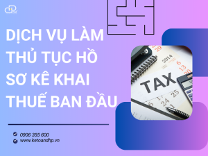 Dịch vụ làm Thủ Tục Hồ Sơ Kê Khai Thuế Ban Đầu