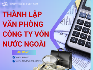 Thành Lập Văn Phòng Công Ty Vốn Nước Ngoài