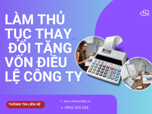 Thủ Tục Thay Đổi Tăng Vốn Điều Lệ Công Ty