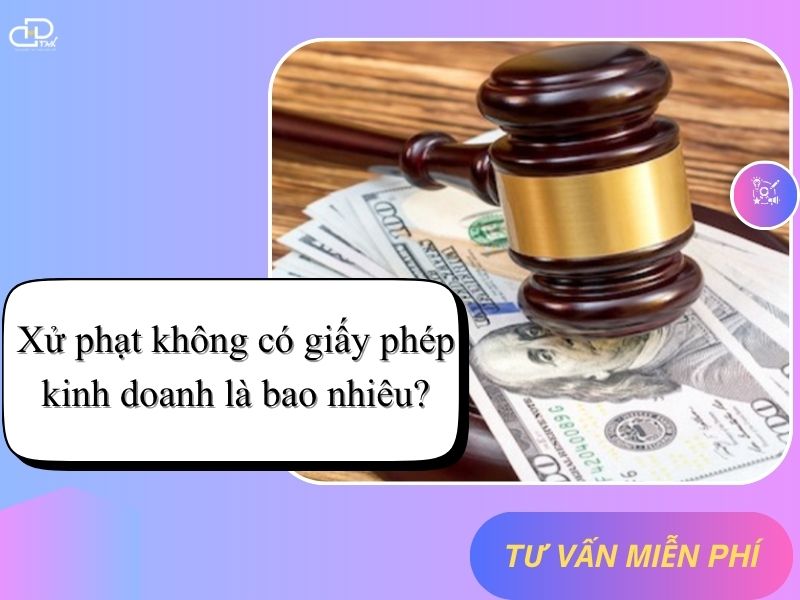 Xử phạt không có giấy phép kinh doanh là bao nhiêu